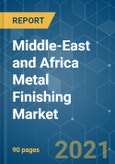Middle-East and Africa Metal Finishing Market - Growth, Trends, COVID-19 Impact, and Forecasts (2021 - 2026)- Product Image