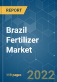 Brazil Fertilizer Market - Growth, Trends, COVID-19 Impact, and Forecasts (2022 - 2027)- Product Image