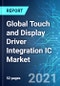 Global Touch and Display Driver Integration (TDDI) IC Market: Size, Trends & Forecasts (2021-2025 Edition) - Product Image
