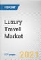 Luxury Travel Market by Type of Tour, Age Group, and Type of Traveler: Global Opportunity Analysis and Industry Forecast, 2021-2027 - Product Image