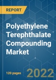 Polyethylene Terephthalate (PET) Compounding Market - Growth, Trends, COVID-19 Impact, and Forecasts (2022 - 2027)- Product Image