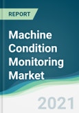 Machine Condition Monitoring Market - Forecasts from 2021 to 2026- Product Image