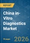 China in-Vitro Diagnostics - Market Share Analysis, Industry Trends & Statistics, Growth Forecasts (2026-2031) - Product Thumbnail Image