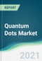 Quantum Dots Market - Forecasts from 2021 to 2026 - Product Thumbnail Image