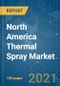 North America Thermal Spray Market - Growth, Trends, COVID-19 Impact, and Forecasts (2021 - 2026) - Product Thumbnail Image