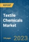 Textile Chemicals Market - Growth, Trends, COVID-19 Impact, and Forecast (2022 - 2027) - Product Image