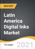 Latin America Digital Inks Market 2021-2028- Product Image