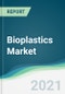 Bioplastics Market - Forecasts from 2021 to 2026 - Product Thumbnail Image