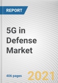 5G in Defense Market by Communication Infrastructure, Core Network Technology, Fog Computing, Network Type, Ultra-Reliable Low-Latency Communications and Platform: Global Opportunity Analysis and Industry Forecast, 2021-2030- Product Image