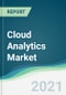 Cloud Analytics Market - Forecasts from 2021 to 2026 - Product Image