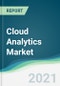 Cloud Analytics Market - Forecasts from 2021 to 2026 - Product Thumbnail Image