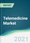 Telemedicine Market - Forecasts from 2021 to 2026 - Product Image