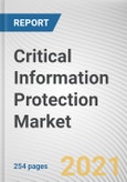 Critical Information Protection Market by Component, Security Type, Industry Vertical: Global Opportunity Analysis and Industry Forecast, 2020-2027- Product Image