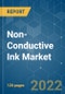 Non-Conductive Ink Market - Growth, Trends, COVID-19 Impact, and Forecasts (2022 - 2027) - Product Image