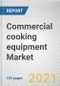 Commercial cooking equipment Market by Product Type and End Use: Global Opportunity Analysis and Industry Forecast, 2021-2027 - Product Thumbnail Image
