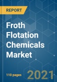 Froth Flotation Chemicals Market - Growth, Trends, COVID-19 Impact, and Forecasts (2021 - 2026)- Product Image