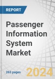 Passenger Information System Market by Component (Solutions and Services), Location (On Board and In Station), Transportation Mode (Railways (Trains and Trams), Roadways, and Airways and Waterways) and Region - Global Forecast to 2027- Product Image