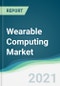 Wearable Computing Market - Forecasts from 2021 to 2026 - Product Thumbnail Image