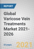 Global Varicose Vein Treatments Market 2021-2026- Product Image