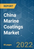 China Marine Coatings Market - Growth, Trends, COVID-19 Impact, and Forecasts (2022 - 2027)- Product Image