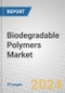 Biodegradable Polymers: Global Markets and Technologies - Product Image