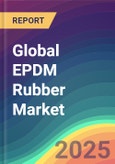 Global EPDM Rubber Market Analysis: Plant Capacity, Location, Process, Technology, Production, Operating Efficiency, Demand & Supply, End Use, Grade, Regional Demand, Sales Channel, Company Share, Foreign Trade, Industry Market Size, Manufacturing Process, 2015-2035- Product Image