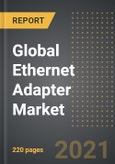 Global Ethernet Adapter Market - Analysis By Type (Internal, External), Bandwidth Type, Application, By Region, By Country (2021 Edition): Market Insights, Covid-19 Impact, Competition and Forecast (2021-2026)- Product Image