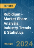 Rubidium - Market Share Analysis, Industry Trends & Statistics, Growth Forecasts 2019 - 2029- Product Image