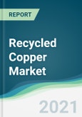 Recycled Copper Market - Forecasts from 2021 to 2026- Product Image