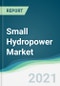 Small Hydropower Market - Forecasts from 2021 to 2026 - Product Thumbnail Image