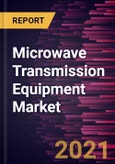 Microwave Transmission Equipment Market Forecast to 2028 - COVID-19 Impact and Global Analysis By Network Technology, Component, Frequency Band, Mounting Type, and Application- Product Image