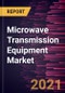 Microwave Transmission Equipment Market Forecast to 2028 - COVID-19 Impact and Global Analysis By Network Technology, Component, Frequency Band, Mounting Type, and Application - Product Thumbnail Image