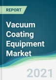 Vacuum Coating Equipment Market - Forecasts from 2021 to 2026- Product Image