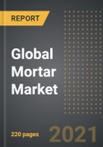 Global Mortar Market: Analysis By Type (Well Mixed, Dry), Application, By Region, By Country (2021 Edition): Market Insights, Covid-19 Impact, Competition and Forecast (2021-2026)- Product Image