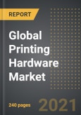 Global Printing Hardware Market: Analysis By Format (A2, A3, A4, Others), Supplies, End User, By Region, By Country (2021 Edition): Market Insights, Covid-19 Impact, Competition and Forecast (2021-2026)- Product Image