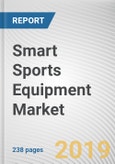 Smart Sports Equipment Market by Type, End User and Distribution Channel: Global Opportunity Analysis and Industry Forecast, 2019-2026- Product Image