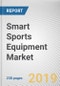 Smart Sports Equipment Market by Type, End User and Distribution Channel: Global Opportunity Analysis and Industry Forecast, 2019-2026 - Product Thumbnail Image