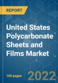 United States Polycarbonate Sheets and Films Market - Growth, Trends, COVID-19 Impact, and Forecasts (2022 - 2027)- Product Image