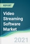 Video Streaming Software Market - Forecasts from 2021 to 2026 - Product Image