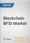 Blockchain BFSI Market by Component, Application, Organization Size and Industry Vertical: Global Opportunity Analysis And Industry Forecast, 2018-2026 - Product Thumbnail Image