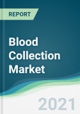 Blood Collection Market - Forecasts from 2021 to 2026- Product Image