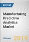 Manufacturing Predictive Analytics Market by Component, Deployment, Application and End User: Global Opportunity Analysis and Industry Forecast, 2019-2026 - Product Thumbnail Image