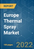 Europe Thermal Spray Market - Growth, Trends, COVID-19 Impact, and Forecasts (2022 - 2027)- Product Image