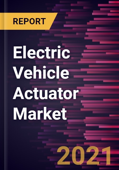 Electric Vehicle Actuator Market Forecast to 2028 COVID19 Impact and