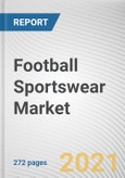 Football Sportswear Market by Type, End User and Distribution Channel: Global Opportunity Analysis and Industry Forecast 2021-2027- Product Image
