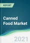 Canned Food Market - Forecasts from 2021 to 2026 - Product Thumbnail Image