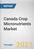 Canada Crop Micronutrients Market by Form, Product Type, Crop Type and Application: Opportunity Analysis and Industry Forecast, 2021-2027- Product Image
