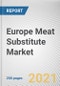 Europe Meat Substitute Market by Product Type, Source, And Category: Regional Opportunity Analysis and Industry Forecast, 2021-2027 - Product Thumbnail Image