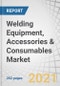 Welding Equipment, Accessories & Consumables Market by Equipment, Accessory, Consumable (Electrodes & Filler Materials, Fluxes & Wires Gases), Technology (Arc Welding, Oxy-Fuel Welding), End-Use Industry, and Region - Global Forecast to 2026 - Product Thumbnail Image