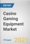 Casino Gaming Equipment Market by Product Type, Installation and Mode of Operation: Global Opportunity Analysis and Industry Forecast, 2021-2027 - Product Thumbnail Image
